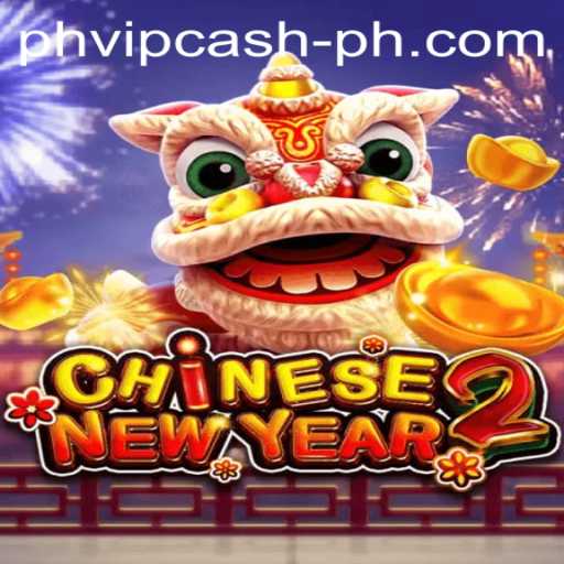 Discover the Festive Excitement of CHINESENEWYEAR2: Unwrap the Thrills with PHVIP Cash