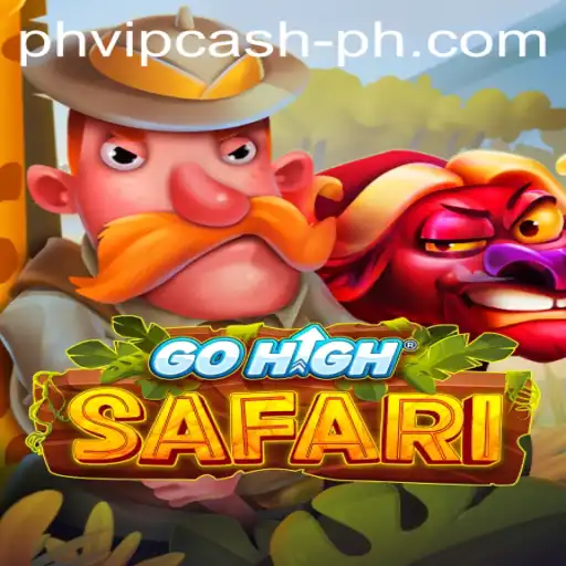 Explore GoHighSafari and Unlock the Magic of PHVIP Cash