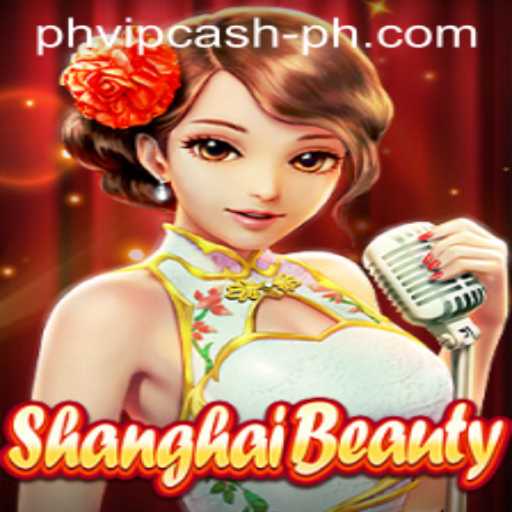Explore the Exciting World of ShanghaiBeauty with PHVIP Cash: A Comprehensive Guide